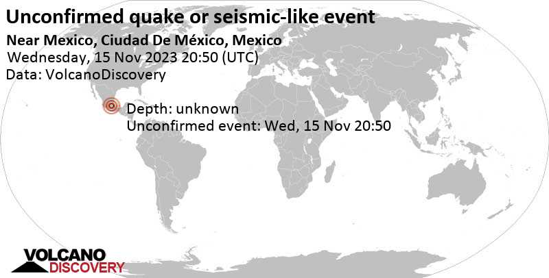 Reported quake or seismic-like event: Near Mexico, Ciudad De México, Mexico, Wednesday, Nov 15, 2023, at 02:50 pm (Mexico City time)